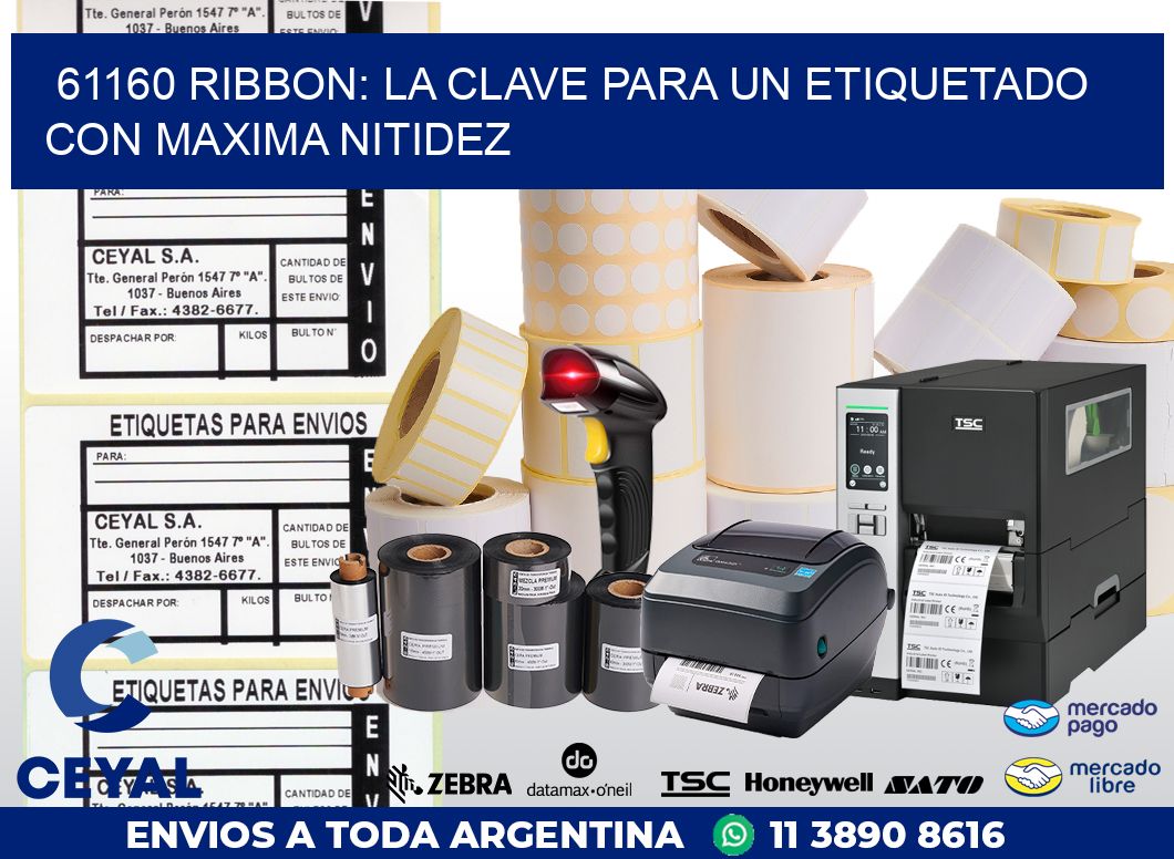 61160 RIBBON: LA CLAVE PARA UN ETIQUETADO CON MAXIMA NITIDEZ