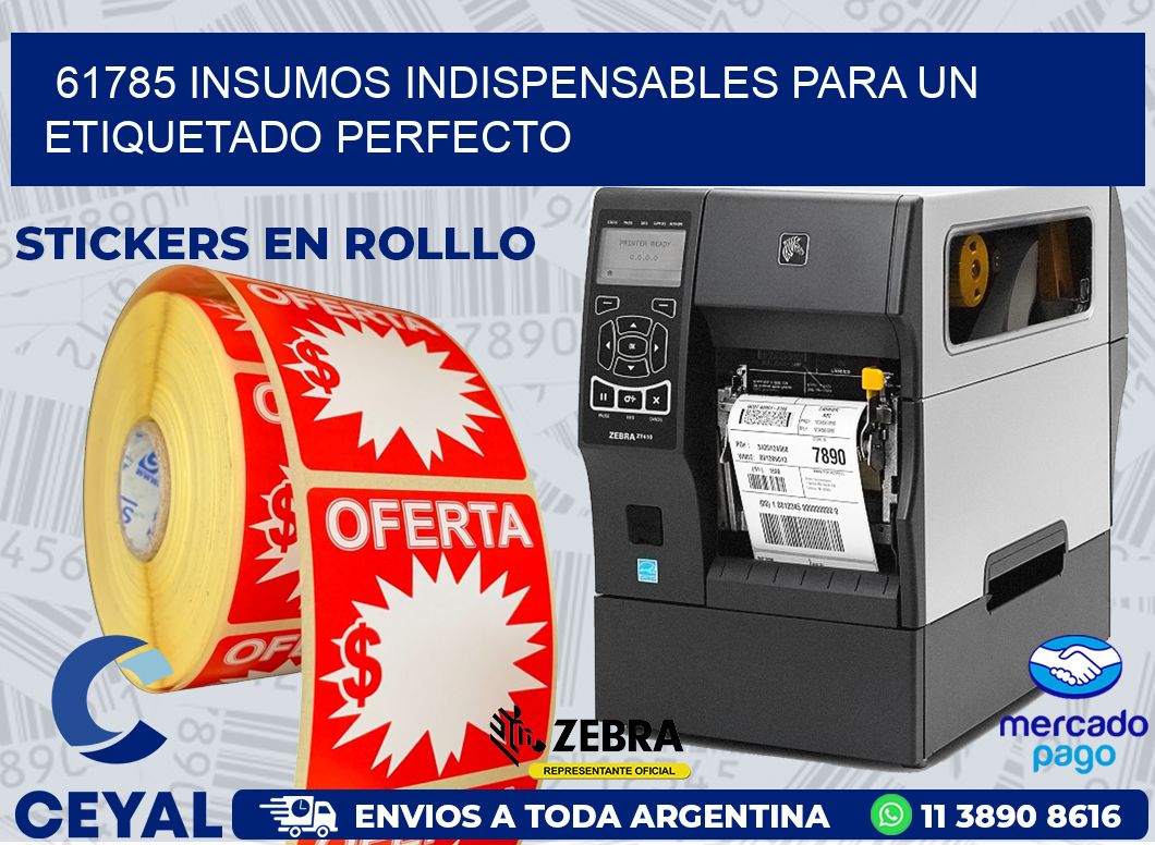 61785 INSUMOS INDISPENSABLES PARA UN ETIQUETADO PERFECTO