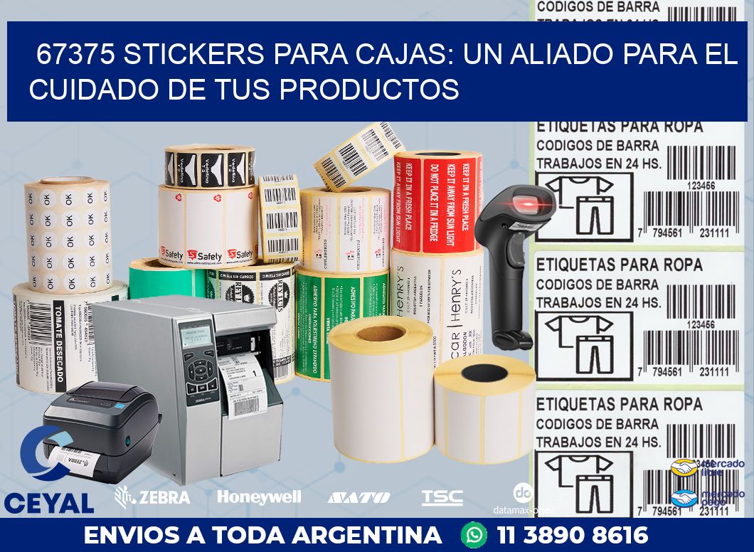 67375 STICKERS PARA CAJAS: UN ALIADO PARA EL CUIDADO DE TUS PRODUCTOS