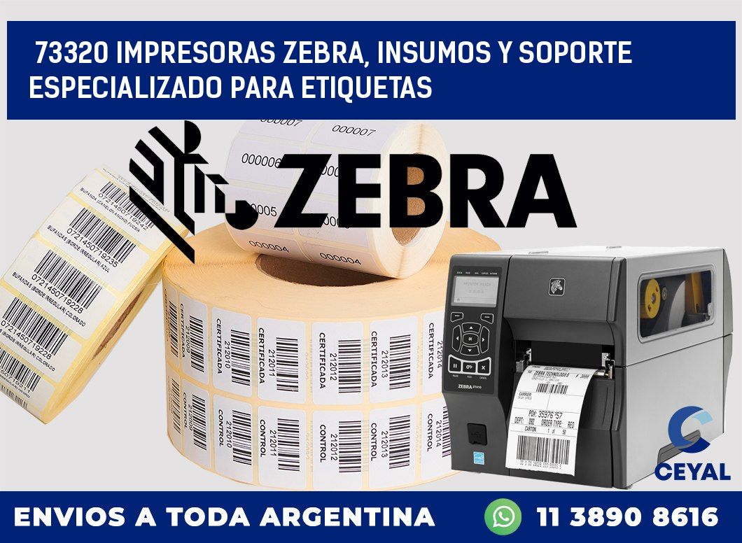 73320 IMPRESORAS ZEBRA, INSUMOS Y SOPORTE ESPECIALIZADO PARA ETIQUETAS