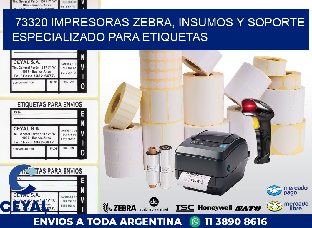 73320 IMPRESORAS ZEBRA, INSUMOS Y SOPORTE ESPECIALIZADO PARA ETIQUETAS