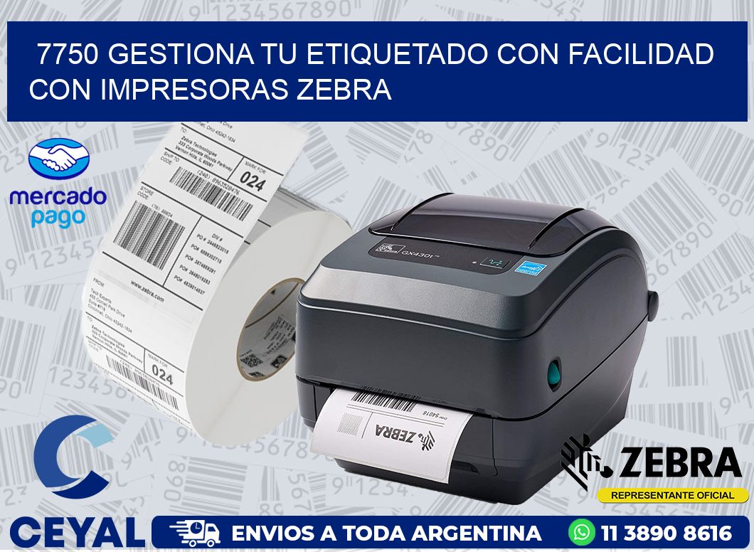 7750 GESTIONA TU ETIQUETADO CON FACILIDAD CON IMPRESORAS ZEBRA