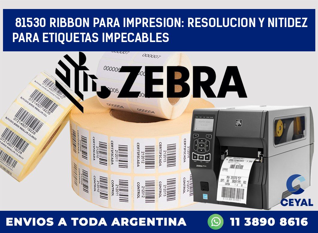 81530 RIBBON PARA IMPRESION: RESOLUCION Y NITIDEZ PARA ETIQUETAS IMPECABLES