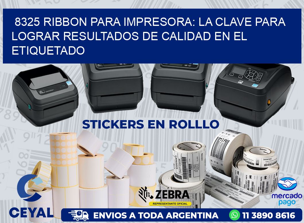 8325 RIBBON PARA IMPRESORA: LA CLAVE PARA LOGRAR RESULTADOS DE CALIDAD EN EL ETIQUETADO