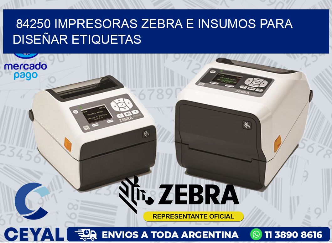 84250 IMPRESORAS ZEBRA E INSUMOS PARA DISEÑAR ETIQUETAS