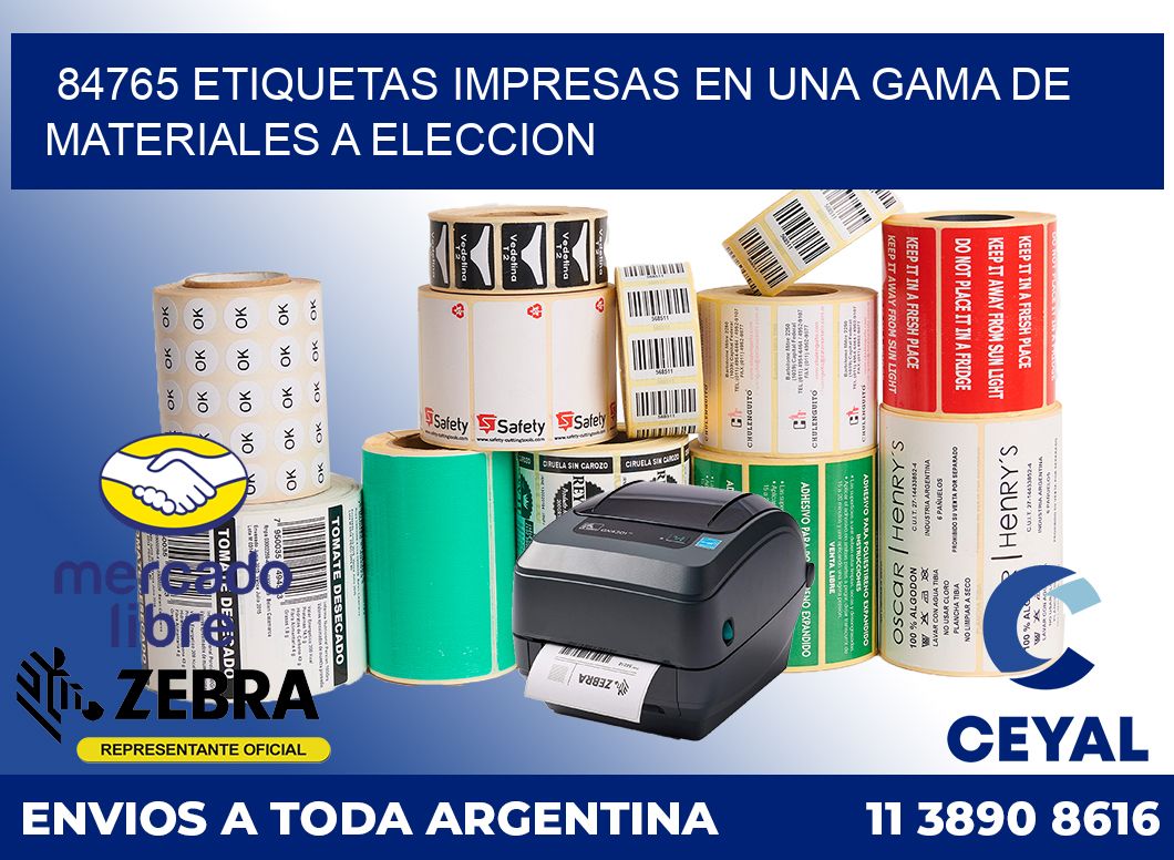 84765 ETIQUETAS IMPRESAS EN UNA GAMA DE MATERIALES A ELECCION