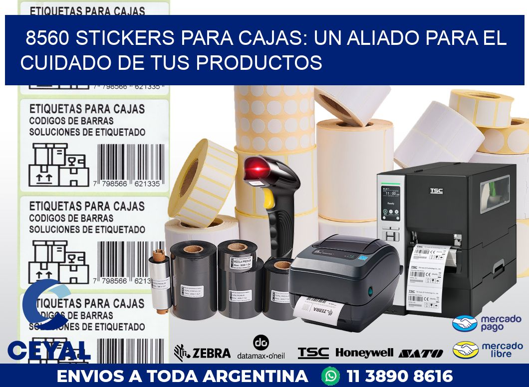 8560 STICKERS PARA CAJAS: UN ALIADO PARA EL CUIDADO DE TUS PRODUCTOS
