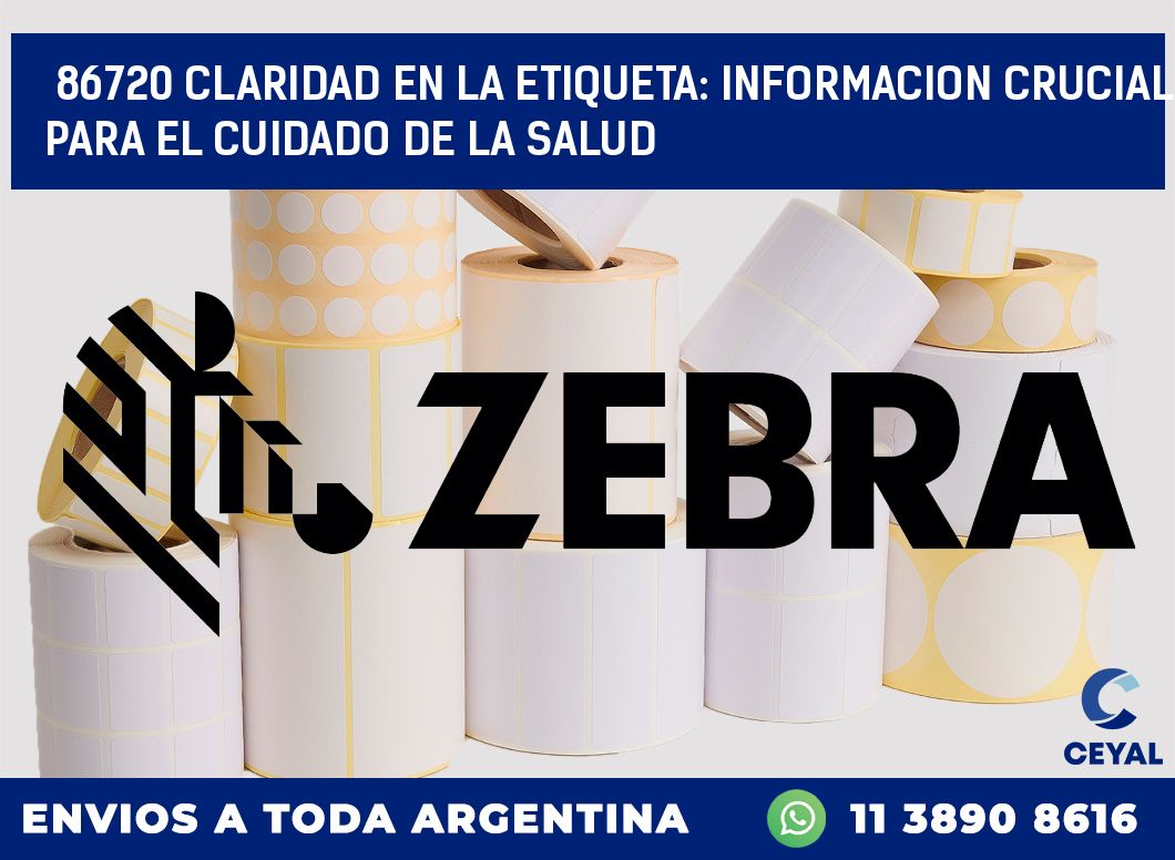 86720 CLARIDAD EN LA ETIQUETA: INFORMACION CRUCIAL PARA EL CUIDADO DE LA SALUD