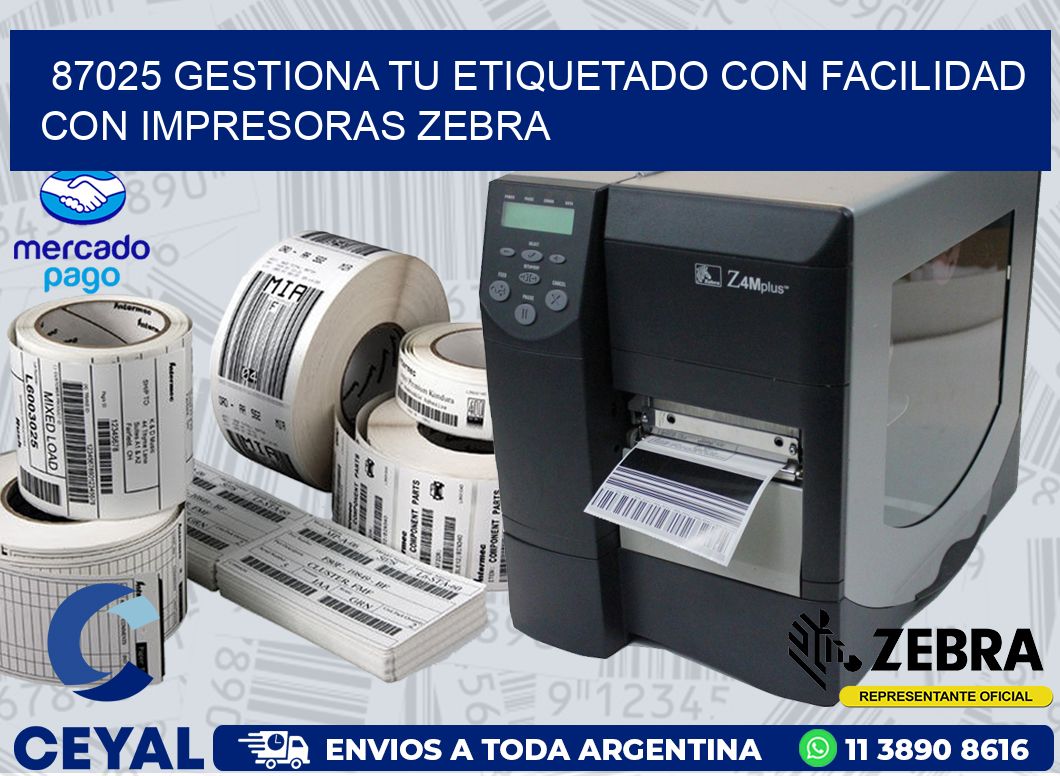 87025 GESTIONA TU ETIQUETADO CON FACILIDAD CON IMPRESORAS ZEBRA