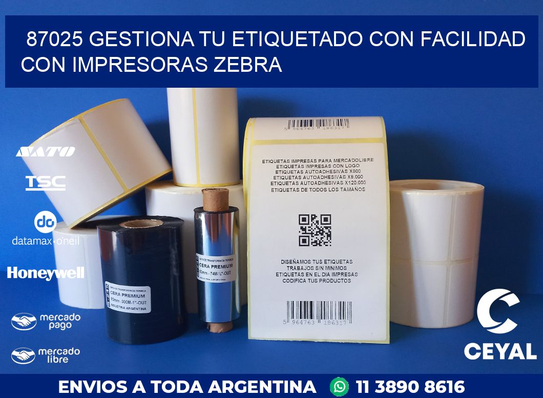 87025 GESTIONA TU ETIQUETADO CON FACILIDAD CON IMPRESORAS ZEBRA