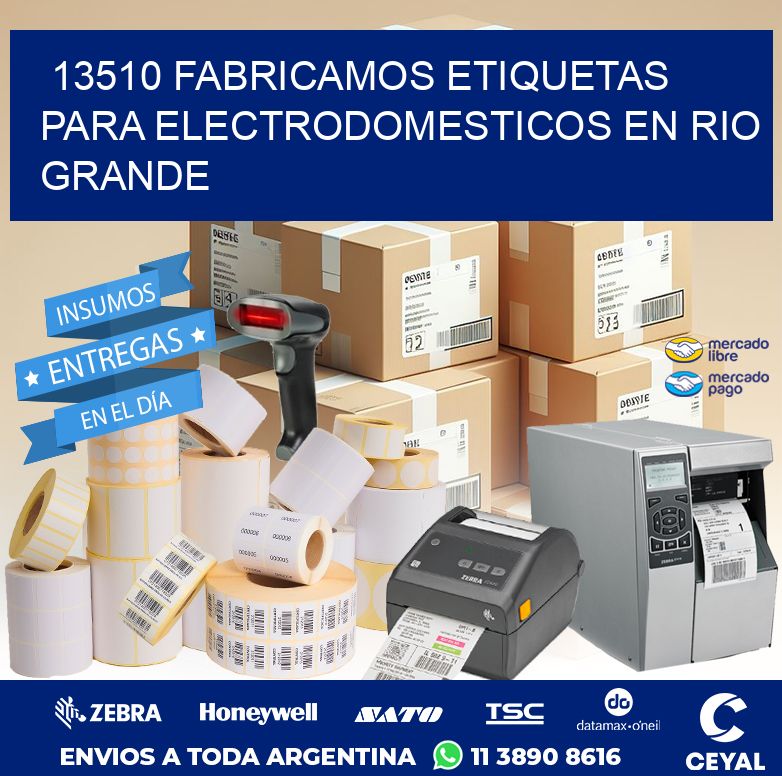 13510 FABRICAMOS ETIQUETAS PARA ELECTRODOMESTICOS EN RIO GRANDE
