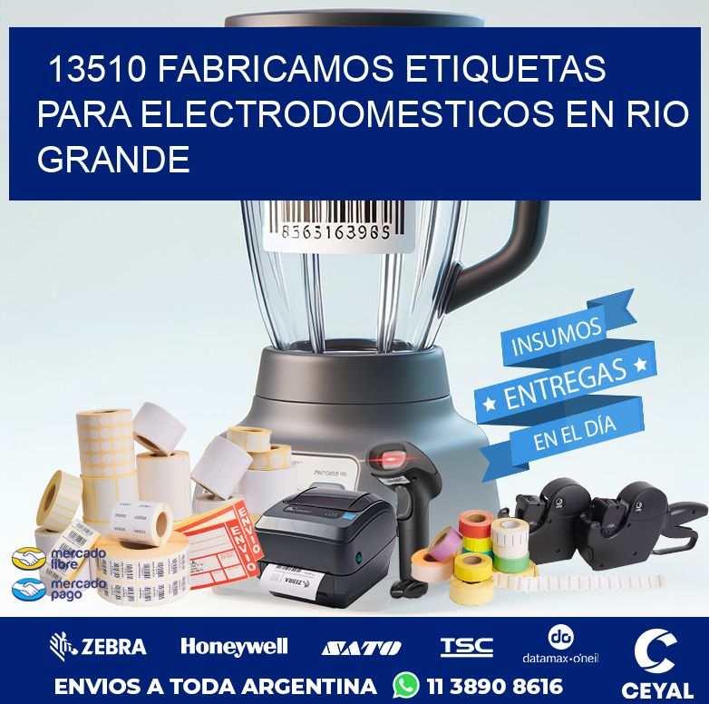 13510 FABRICAMOS ETIQUETAS PARA ELECTRODOMESTICOS EN RIO GRANDE