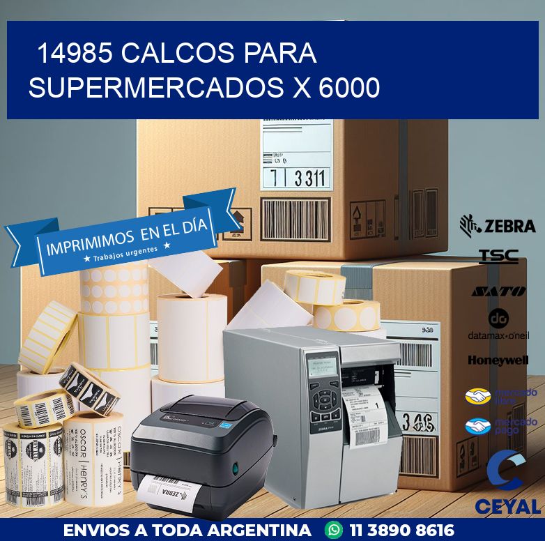 14985 CALCOS PARA SUPERMERCADOS X 6000