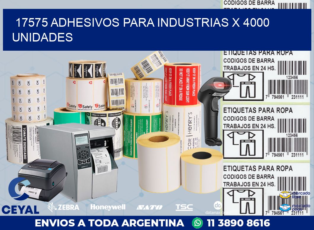 17575 ADHESIVOS PARA INDUSTRIAS X 4000 UNIDADES