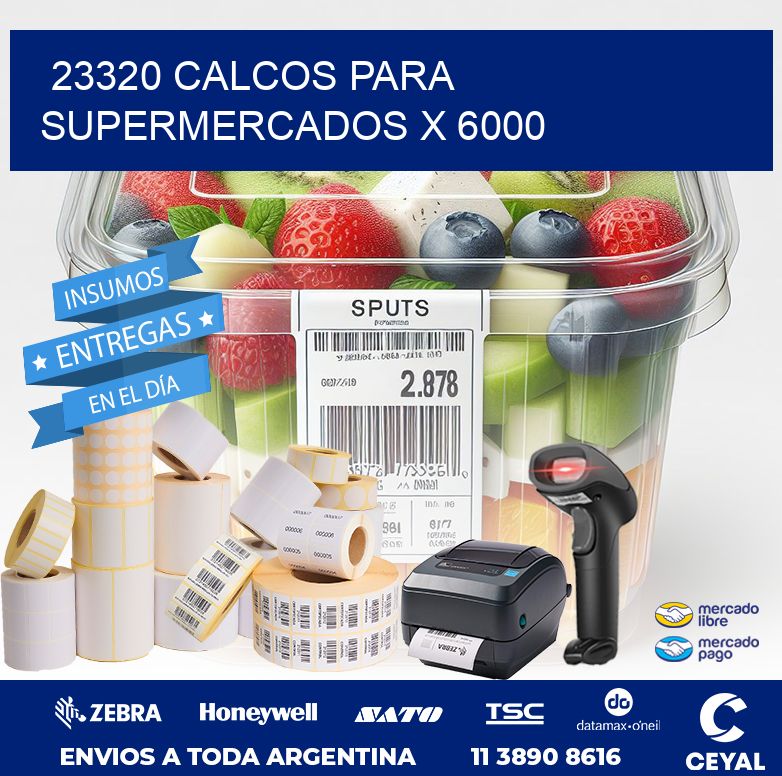 23320 CALCOS PARA SUPERMERCADOS X 6000