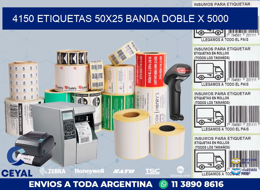 4150 ETIQUETAS 50X25 BANDA DOBLE X 5000