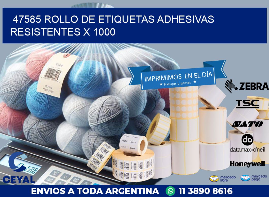 47585 ROLLO DE ETIQUETAS ADHESIVAS RESISTENTES X 1000