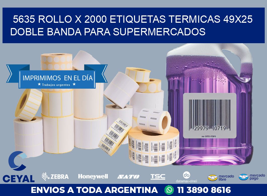 5635 ROLLO X 2000 ETIQUETAS TERMICAS 49X25 DOBLE BANDA PARA SUPERMERCADOS