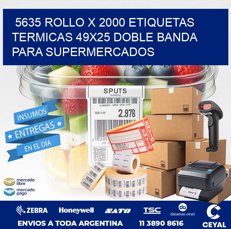 5635 ROLLO X 2000 ETIQUETAS TERMICAS 49X25 DOBLE BANDA PARA SUPERMERCADOS