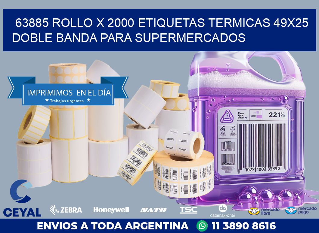 63885 ROLLO X 2000 ETIQUETAS TERMICAS 49X25 DOBLE BANDA PARA SUPERMERCADOS