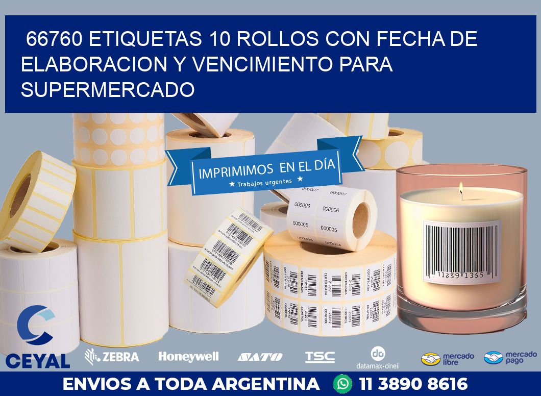 66760 ETIQUETAS 10 ROLLOS CON FECHA DE ELABORACION Y VENCIMIENTO PARA SUPERMERCADO