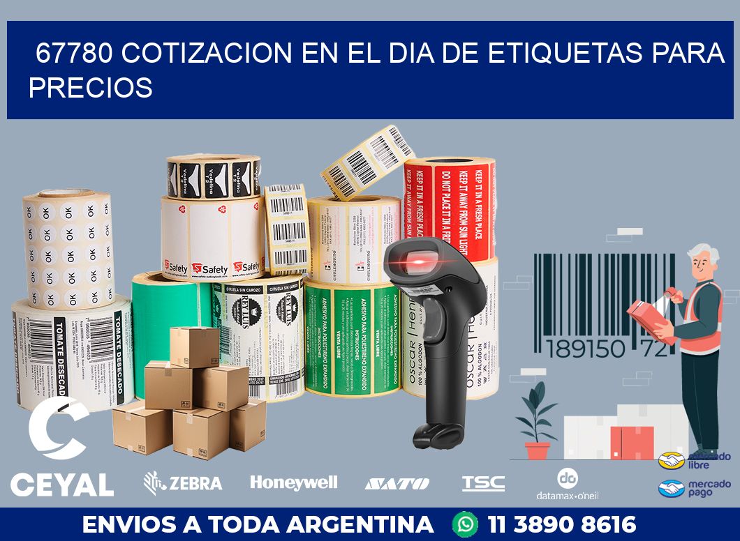 67780 COTIZACION EN EL DIA DE ETIQUETAS PARA PRECIOS