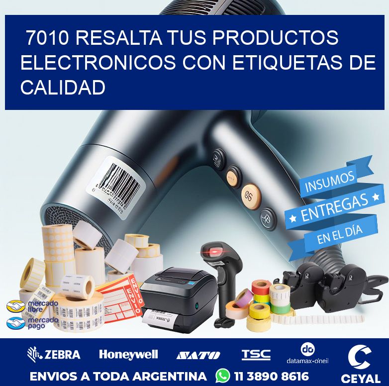 7010 RESALTA TUS PRODUCTOS ELECTRONICOS CON ETIQUETAS DE CALIDAD