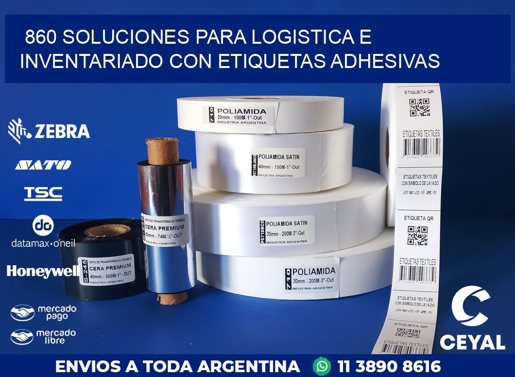 860 SOLUCIONES PARA LOGISTICA E INVENTARIADO CON ETIQUETAS ADHESIVAS