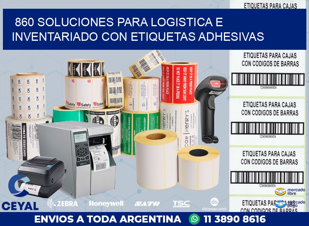 860 SOLUCIONES PARA LOGISTICA E INVENTARIADO CON ETIQUETAS ADHESIVAS