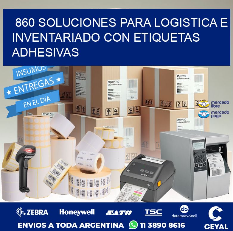 860 SOLUCIONES PARA LOGISTICA E INVENTARIADO CON ETIQUETAS ADHESIVAS