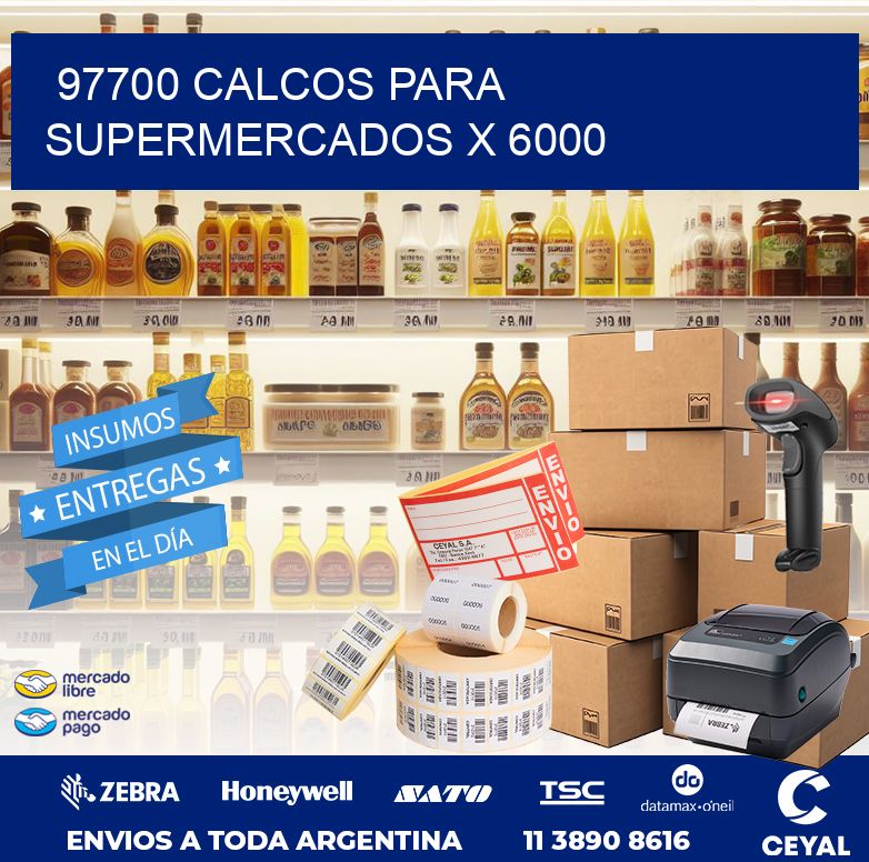 97700 CALCOS PARA SUPERMERCADOS X 6000