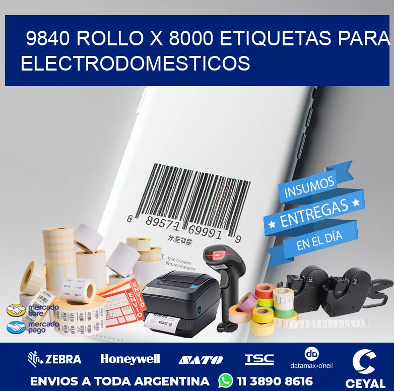 9840 ROLLO X 8000 ETIQUETAS PARA ELECTRODOMESTICOS