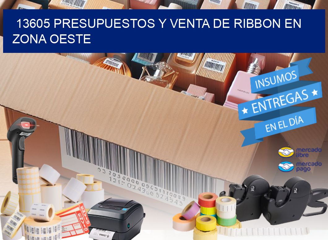 13605 PRESUPUESTOS Y VENTA DE RIBBON EN ZONA OESTE