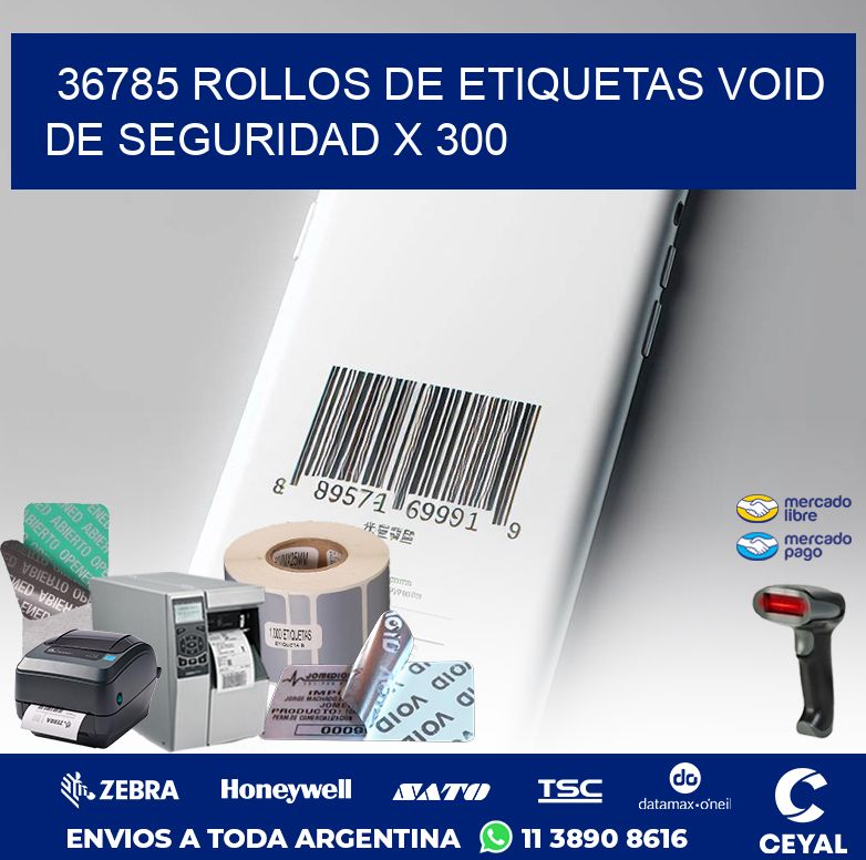 36785 ROLLOS DE ETIQUETAS VOID DE SEGURIDAD X 300