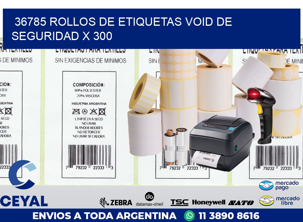 36785 ROLLOS DE ETIQUETAS VOID DE SEGURIDAD X 300