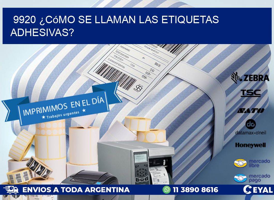 9920 ¿Cómo se llaman las etiquetas adhesivas?
