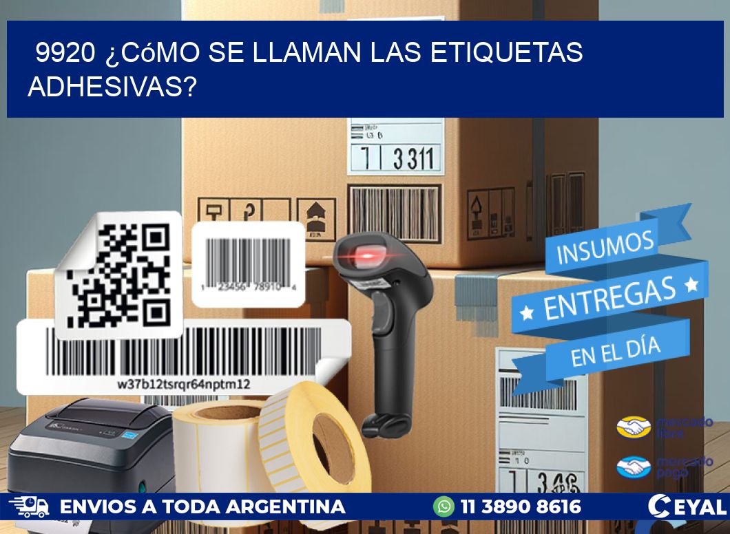 9920 ¿Cómo se llaman las etiquetas adhesivas?