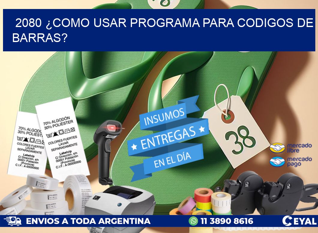 2080 ¿COMO USAR PROGRAMA PARA CODIGOS DE BARRAS?