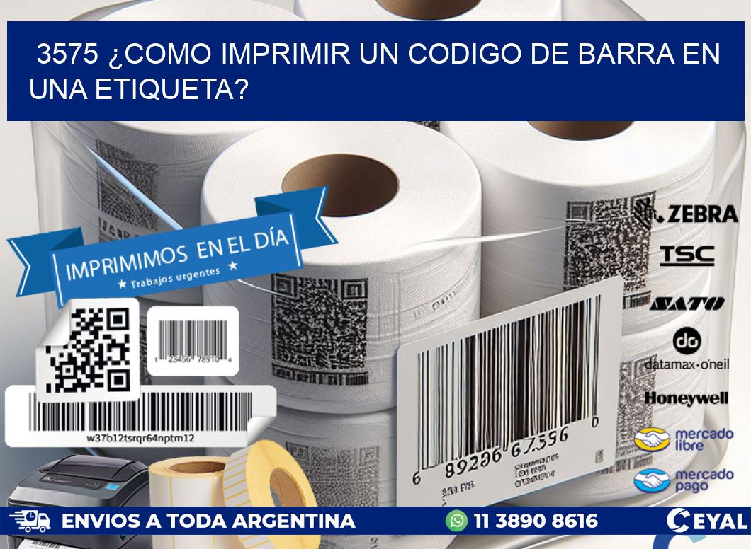 3575 ¿COMO IMPRIMIR UN CODIGO DE BARRA EN  UNA ETIQUETA?