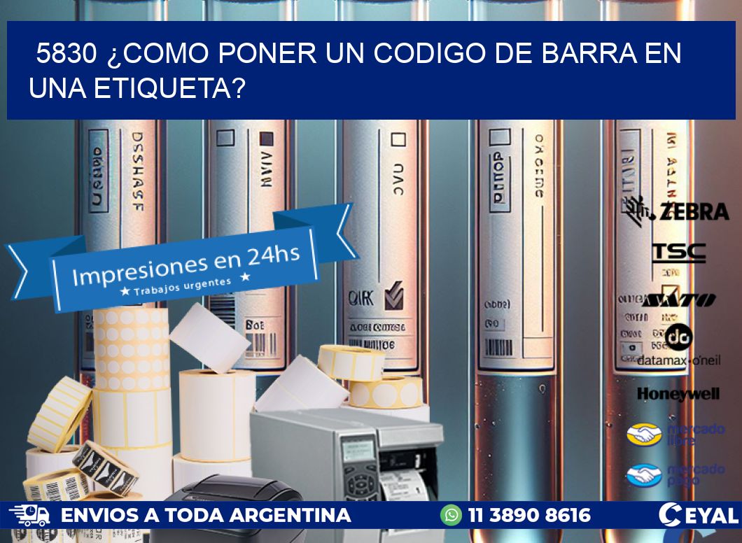 5830 ¿COMO PONER UN CODIGO DE BARRA EN  UNA ETIQUETA?
