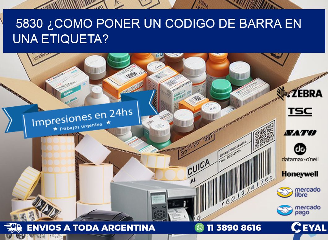 5830 ¿COMO PONER UN CODIGO DE BARRA EN  UNA ETIQUETA?