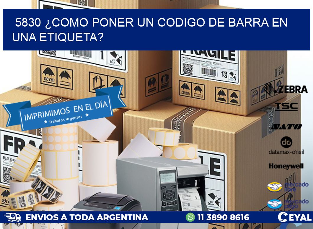 5830 ¿COMO PONER UN CODIGO DE BARRA EN  UNA ETIQUETA?