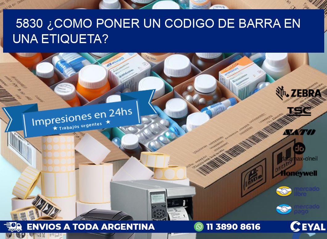 5830 ¿COMO PONER UN CODIGO DE BARRA EN  UNA ETIQUETA?
