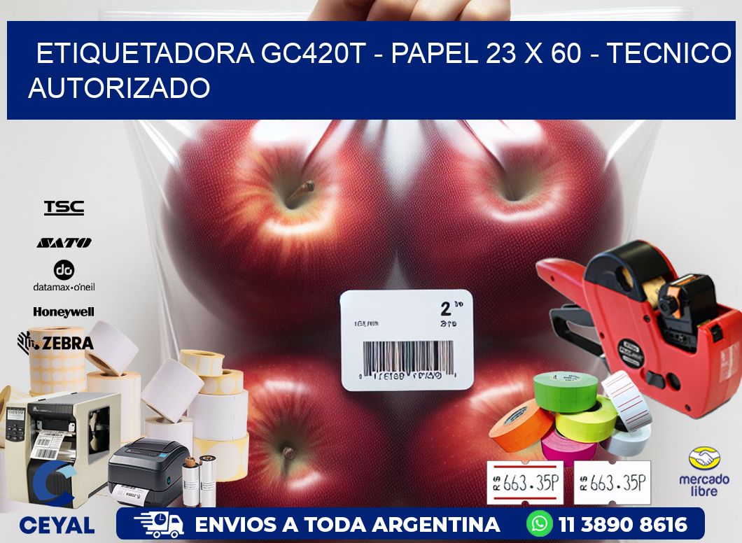 ETIQUETADORA GC420T - PAPEL 23 x 60 - TECNICO AUTORIZADO