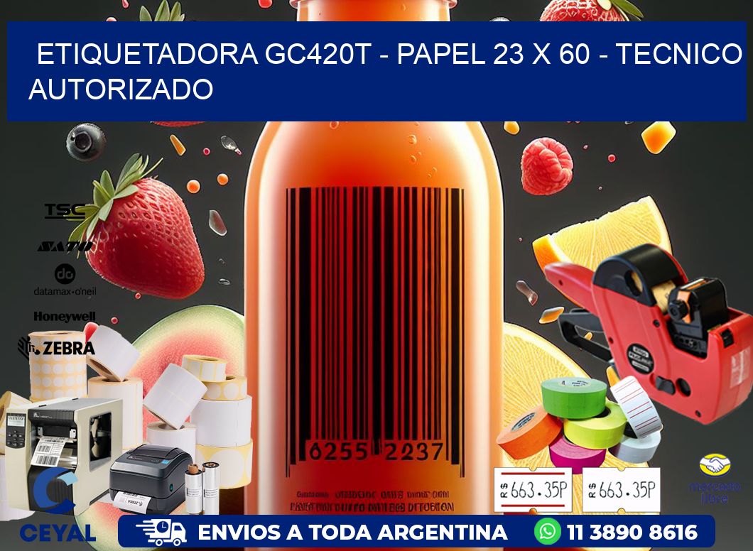 ETIQUETADORA GC420T - PAPEL 23 x 60 - TECNICO AUTORIZADO