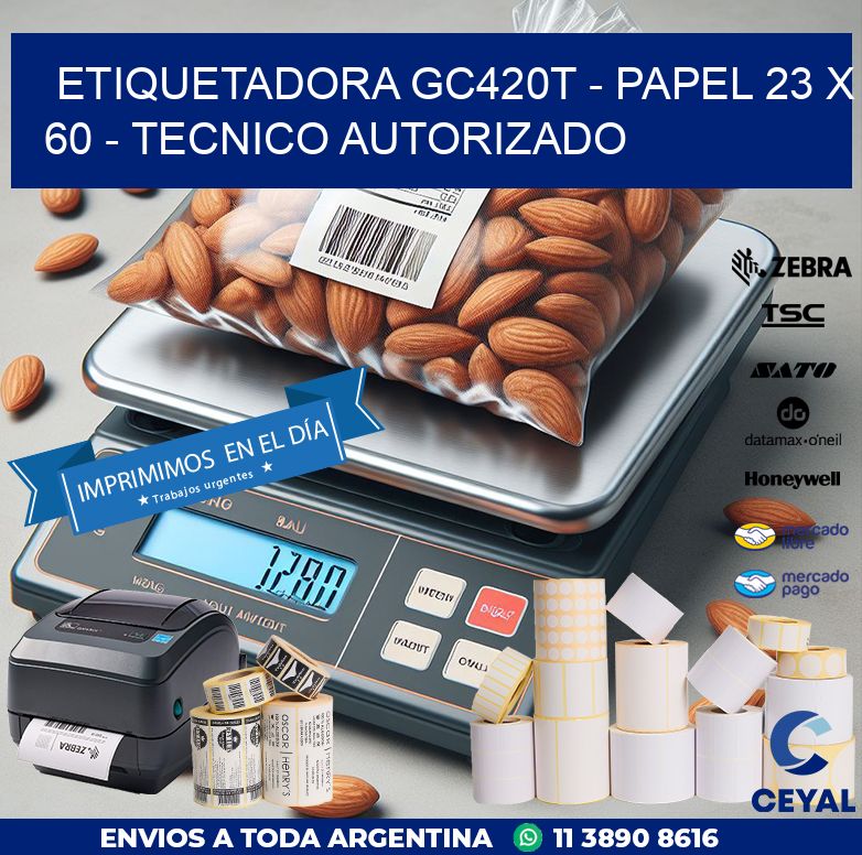ETIQUETADORA GC420T – PAPEL 23 x 60 – TECNICO AUTORIZADO