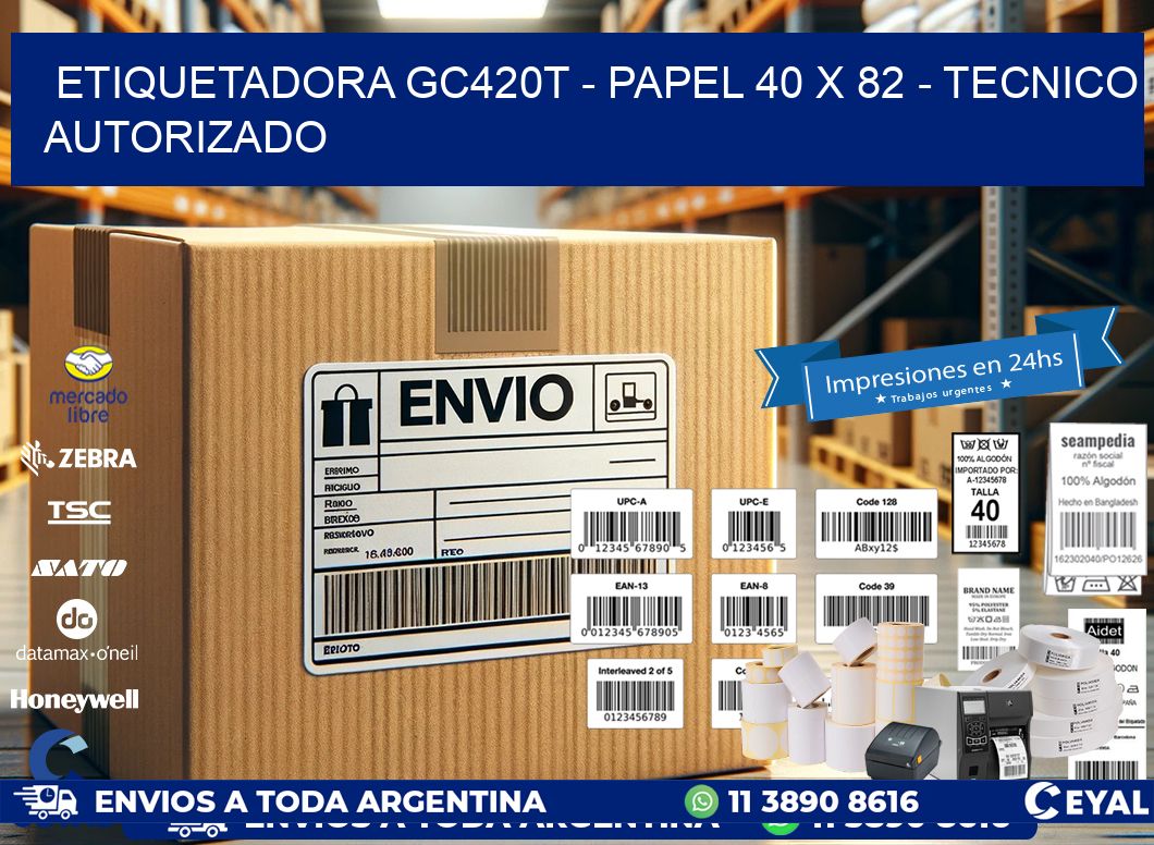 ETIQUETADORA GC420T - PAPEL 40 x 82 - TECNICO AUTORIZADO