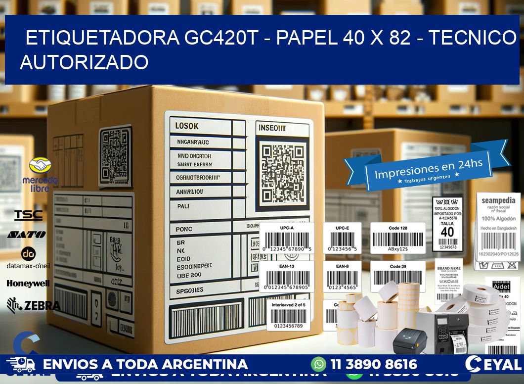 ETIQUETADORA GC420T – PAPEL 40 x 82 – TECNICO AUTORIZADO
