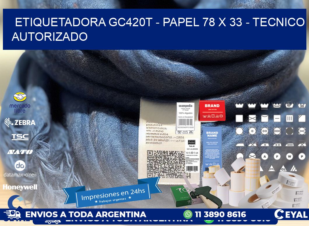 ETIQUETADORA GC420T - PAPEL 78 x 33 - TECNICO AUTORIZADO