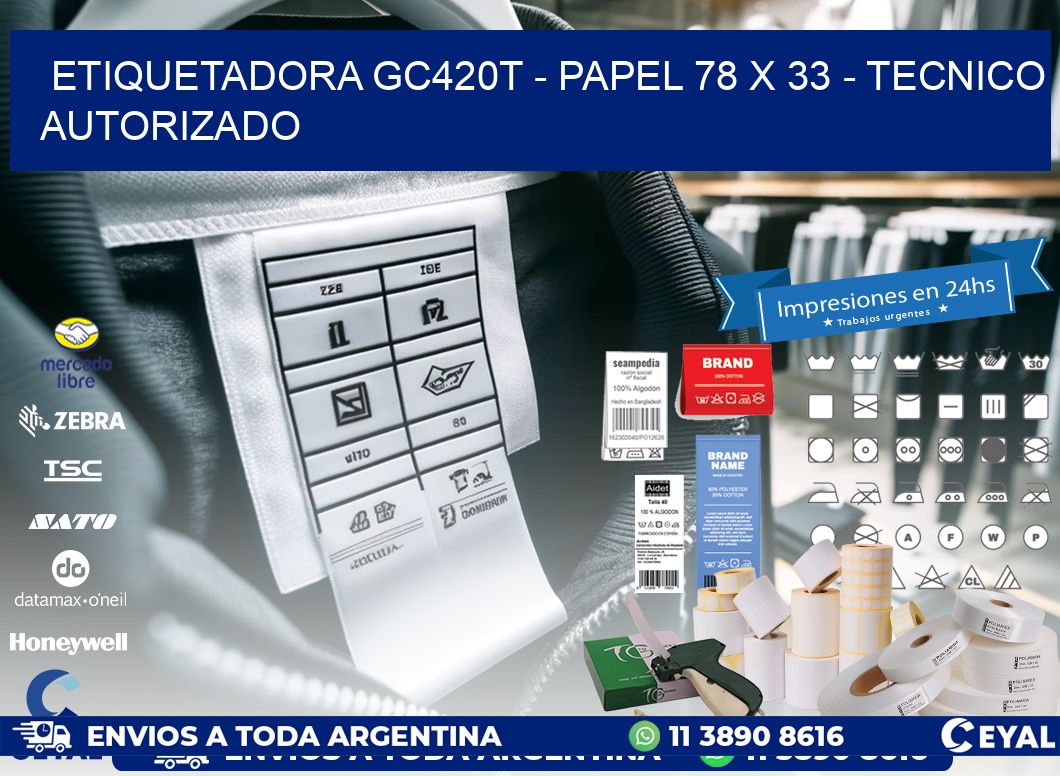 ETIQUETADORA GC420T – PAPEL 78 x 33 – TECNICO AUTORIZADO